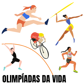 Olimpíadas da vida.